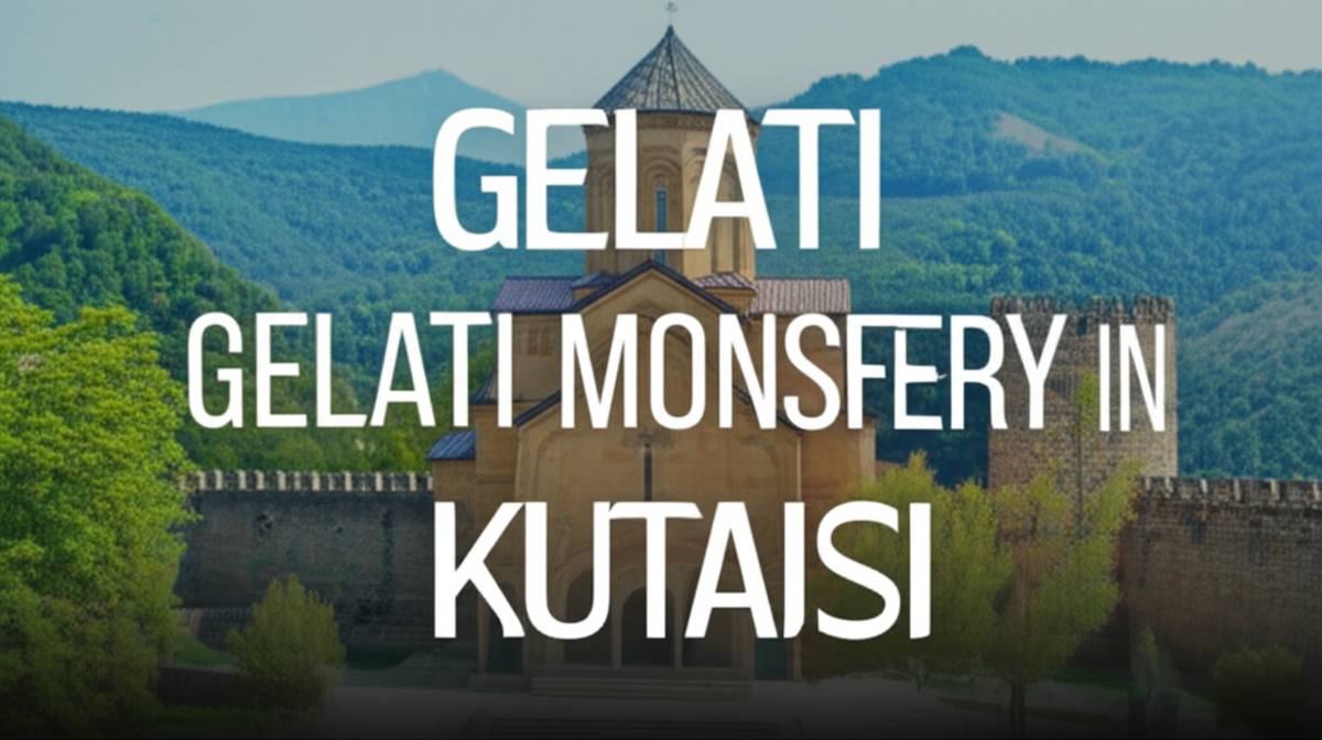 صومعه گلاتی در کوتایسی Gelati Monastery in Kutaisi