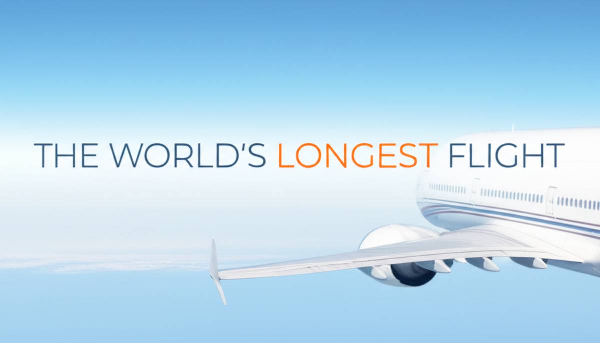 طولانی ترین پرواز بدون توقف دنیا The World’s Longest Flight